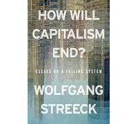 ¿Cómo acabará el capitalismo? – Ensayos sobre un sistema que fracasa