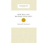 How Will You Measure Your Life? (Harvard Business Review Classics)