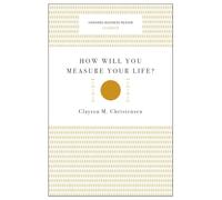 How Will You Measure Your Life? (Harvard Business Review Classics)