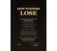 How Winners Lose: The Stop-Loss Discipline That Split Nine Great Traders - Four Fell, Five Flew (The Trader Anatomy Series)