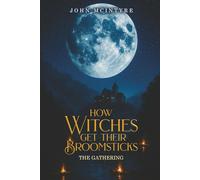 How Witches Get their Broomsticks: The Gathering: 2