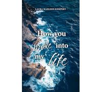 How you broke into my life