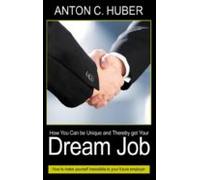 How You Can Be Unique And Thereby Get Your Dream Job (ebook)