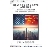 How You Can Save America: China's War Against the American Homeland