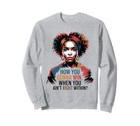 How You Gonna Win When You Ain't Right Within Empowerment Sudadera