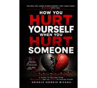 How you hurt yourself when you hurt someone: The Hidden Cost of Jealousy, Betrayal, and Revenge