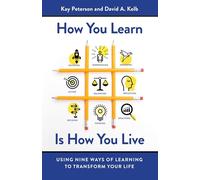 How You Learn Is How You Live: Using Nine Ways of Learning to Transform Your Life (AGENCY/DISTRIBUTED)