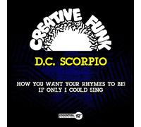 D.C. Scorpio - How You Want Your Rhymes To Be! / If Only I Could Sing