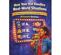 How Your Kid Handles Real-World Situations: The Confidence & Common Sense Test For Kids Ages 11-13