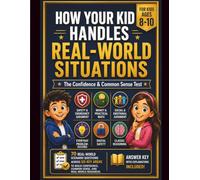 How Your Kid Handles Real-World Situations: The Confidence & CommonSense Test For Kids Ages 8-10