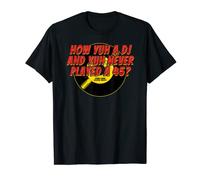 HOW YUH A DJ AND YOU NEVER PLAYED A 45? Reggae Dancehall Camiseta