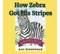 How Zebra Got His Stripes Coloring Book: African Animal Coloring Book (Tales From The Marula Tree)
