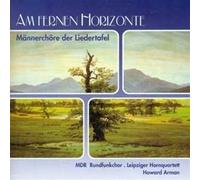 Howard Arman^Leipziger Hornquartett^MDR Rundfunkchor - Am fernen Horizonte