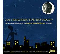 Howard Biggs - Am I Reaching For The Moon? The Women Who Sang with the Howard Biggs Orchestra 1951-1957