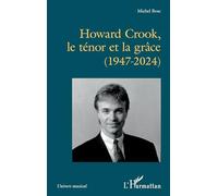 Howard Crook, le ténor et la grâce (1947-2024) (Univers Musical)