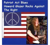 Howard Glazer - They Call It The Patriot Act, But How Can A Patriot Act That Way?