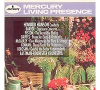 HOWARD HANSON CONDUCTS: BARBER - CAPRICORN CONCERTO, POSTON-THE INCREDIBLE FLUTIST, GRIFFES-POEM FOR FLUTE , MCCAULEY-5 MINIATURES FOR FLUTE AND STRINGS, KENNAN-3 PIECES , BERGSMA-GOLD & THE SENOR COMMANDANTE