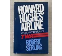 Howard Hughes' Airline: An Informal History of Twa