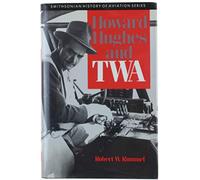 Howard Hughes and T.W.A. (SMITHSONIAN HISTORY OF AVIATION AND SPACEFLIGHT SERIES)