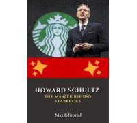 Howard Schultz: The Master Behind Starbucks (ebook)