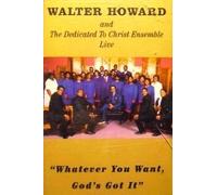 Howard, Walter - Whatever You Want God's Got It [Casete]