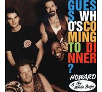 Howard & White Boys - Guess Who's Coming to Dinner