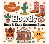 Howdy: Bold And Easy Coloring Fun with a Rodeo Twist - Western-Themed Rodeo Fun, Western Vibes Relaxation for Kids, Teens, and Adults