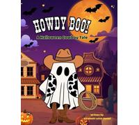 Howdy, Boo!: A Not-So-Scary Halloween Picture Book for Kids Ages 4-8 About a Friendly Ghost Cowboy.