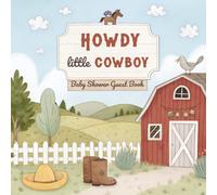 Howdy Little Cowboy: Baby Shower Guest Book: A Sweet Western-Themed Keepsake for Guests’ Wishes, Baby Predictions, Advice, and Photo Memories - Perfect for Baby Shower Parties!