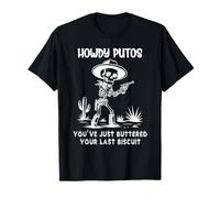 Howdy Putos Cowboy Skull You Just Buttered Your Last Biscuit Camiseta