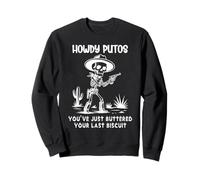 Howdy Putos Cowboy Skull You Just Buttered Your Last Biscuit Sudadera