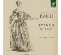 Howell, Christopher - Johann Sebastian Bach: French Suites and Other Works