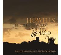 Howells : Intégrale de l'uvre pour violon et piano. Marshall-Luck, Rickard.