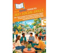 HowExpert Guide to 365+ Social Skills: 365+ Tips to Improve Communication, Build Confidence, Strengthen Relationships, and Master Social Skills for Life