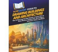 HowExpert Guide to Drawing Buildings and Architecture: The 39-Day Step-by-Step System to Learn How to Draw Houses, Landmarks, Skyscrapers, Interiors, Cities, and More