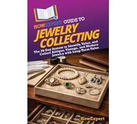 HowExpert Guide to Jewelry Collecting: The 36-Day System to Identify, Value, and Collect Antique, Vintage, and Modern Jewelry with Long-Term Value