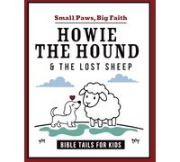 Howie the Hound and the Lost Sheep (Small Paws, Big Faith)