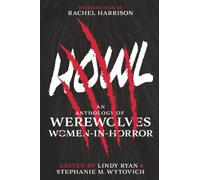 Howl: An Anthology of Werewolves from Women-in-horror (A Women in Horror Anthology)