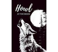 Howl at the Moon Notebook 6x9 Wolf and Moon Design