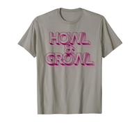 HOWL & Growl - Eslogan Divertido Camiseta