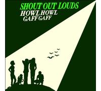 Shout Out Louds - Howl Howl Gaff Gaff