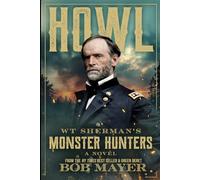 Howl: WT Sherman's Monster Hunters: A novel of the Civil War (Duty, Honor, Country)