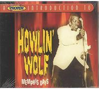 Howlin' Wolf - A Proper Introduction to Howlin' Wolf: Memphis Days