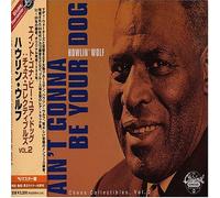 Howlin Wolf - Ain T Gonna Be Your Dog