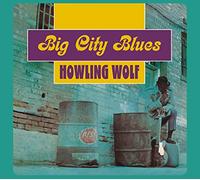 Howlin' Wolf - Big City Blues Feat. Ike Turner