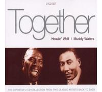 Howlin' Wolf/Muddy Waters - Together: Howlin' Wolf/Muddy Waters
