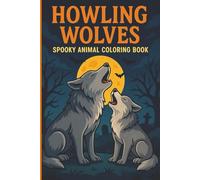 Howling Wolves Spooky Animal Coloring Book: Moonlit nature scenes for teens & adults