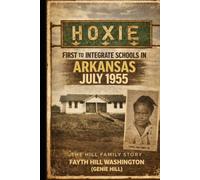 HOXIE21: FIRST TO INTEGRATE SCHOOLS IN ARKANSAS: The Hill Family Story