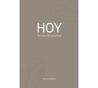 Hoy, 90 días de gratitud: 90 días para soltar, conectar contigo y entrenar tu mente para vivir más feliz.