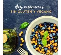 Hoy cocinamos...sin gluten y vegano: La pequeña colección de recetas inofensivas para los aficionados a las delicias veganas y sin gluten, compatibles con los métodos y las enseñanzas de Williams